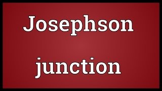 Josephson junction Meaning [upl. by Acissehc]