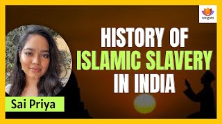 History of Islamic Slavery in India  Sai Priya  SangamTalks [upl. by Dennard524]