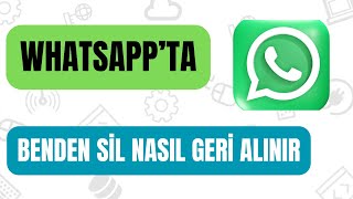 Whatsappta Benden Sil Nasıl Geri Alınır  Silinen Mesajı Geri Getirme [upl. by Maurita]