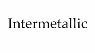 How to Pronounce Intermetallic [upl. by Anemolihp]