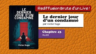 🔴📙🔊 Le dernier jour dun condamné 43  XLIII  Livre Audio [upl. by Eignav]