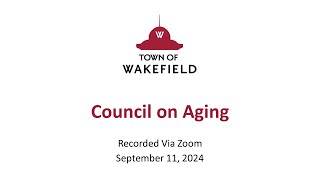 Wakefield Council on Aging Meeting  September 11 2024 [upl. by Wenger795]