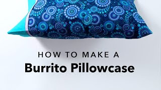 How to Sew a Burrito Pillowcase in 15 Minutes [upl. by Ainotna277]