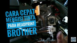 CARA CEPAT MENGISI TINTA PADA HEADPRINT BROTHER MFC J430W [upl. by Nedyrb522]