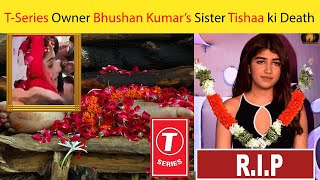 How TSeries Owner Bhushan Kumar’s Sister Tishaa Dies At 21  Jano Zaroor [upl. by Ocsisnarf]