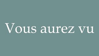 How to Pronounce Vous aurez vu You will have seen Correctly in French [upl. by Riorsson]