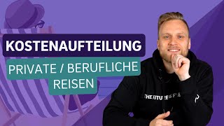 Reisekosten privat Wie du private und unternehmerische Reisekosten aufteilst [upl. by Omixam228]