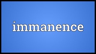 Immanence Meaning [upl. by Casilde60]