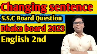 Changing Sentence ।। SSC Board Question ।। Dhaka board 2023 ।। English 2nd।Easy and best solution [upl. by Gabby]