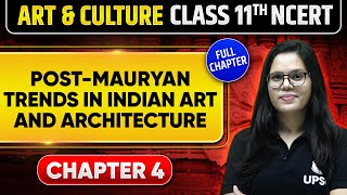 PostMauryan Trends in Indian Art and Architecture  Class 11th NCERT  Chapter 4  UPSC Preparation [upl. by Atiuqin211]