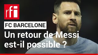 FC Barcelone  un retour de Messi estil possible  • RFI [upl. by Legnaesoj]