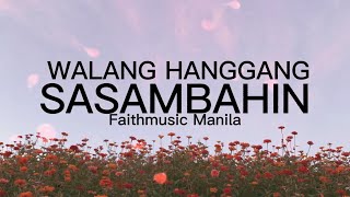 Walang Hanggang Sasambahin  Faithmusic ManilaLyrics [upl. by Fidelia]