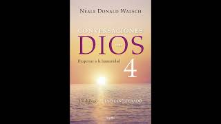 Conversaciones con Dios 4  Neale Donald Walsch  AudioLibro [upl. by Gwenette]