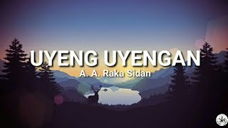 Uyeng Uyengan  A A Raka Sidan lirik lagu [upl. by Niddala]