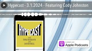 Hypecast  312024  Featuring Cody Johnston [upl. by Esteban]