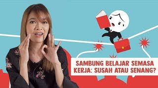 Sambung Belajar Semasa Kerja Susah atau Senang [upl. by Yreffeg]