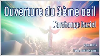 Méditation guidée  Larchange Raziel  Ouverture du 3ème oeil [upl. by Etireugram342]