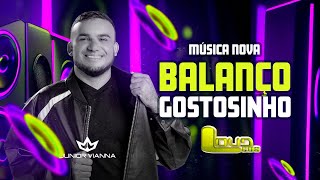 Junior Vianna  Balanço Gostosinho Música Nova  LoudCDs [upl. by Urbai]