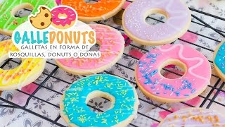 GALLEDONUTS  Galletas en forma de rosquillas donuts o donas  Quiero Cupcakes [upl. by Jarrell]