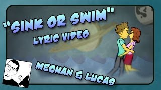 quotSink or Swimquot Unofficial Lyric Video  Meghan amp Lucas [upl. by Karlis]