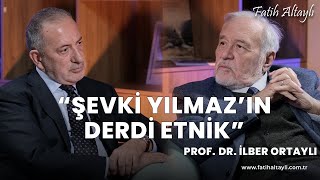 quotŞevki Yılmazın derdi etnikquot  Prof Dr İlber Ortaylı Fatih Altaylının sorularını yanıtladı [upl. by Yntirb]