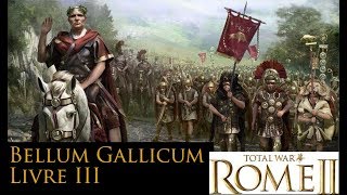 Total war Rome II  César en Gaule  Bellum Gallicum  Livre III [upl. by Eachelle]