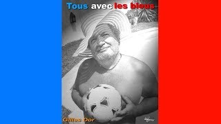 quot Tous derrière la France pour le Mondial quot de Gilles Dor [upl. by Hatnamas]