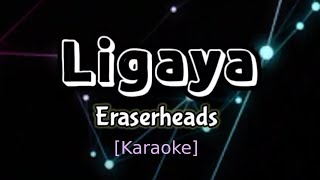 Ligaya  Eraserheads Karaoke Version [upl. by Inimak595]