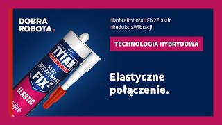 Wybór profesjonalistów Skuteczne Uszczelnianie i Klejenie z FIX² ELASTIC DobraRobota [upl. by Lekkim]