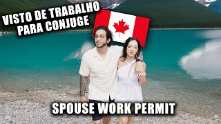 Visto de TRABALHO para CÔNJUGE  SPOUSE Work Permit working holiday visa [upl. by Nat895]