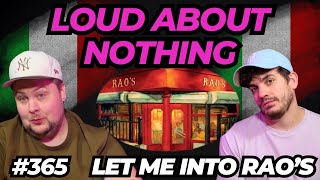 Let me into Raos  LOUD ABOUT NOTHING PODCAST 365 [upl. by Campball721]