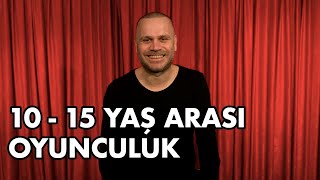 10  15 Yaş Arası Oyunculuk İsteyenler Neler Yapmalı [upl. by Eerual]