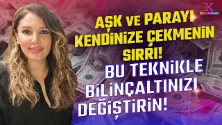 Aşk ve Parayı Kendinize Çekmenin Sırrı Bu Teknikle Bilinçaltınızı Değiştirin  Ebru Karakan [upl. by Hennessey]