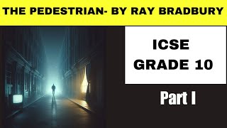 The Pedestrian By Ray Bradbury ICSE Grade 10  Line by Line The Best explanation ever Short Story [upl. by Tildy]