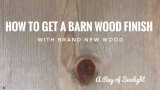 How to Get a Barn Wood Finish with Brand New Wood [upl. by Rumney]