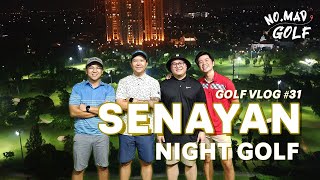 SENAYAN NIGHT GOLF  GOLF VLOG 31 [upl. by Charbonnier]