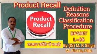 Product Recall  Definition Reasons Classification amp Procedure  Quality Assurance  BP606T  L35 [upl. by Ysnap]