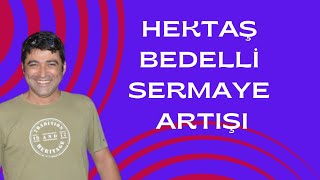 HEKTAŞ BEDELLİ SERMAYE ARTIŞI [upl. by Asil176]