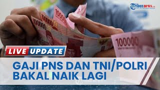 Tak Hanya PNS Gaji Anggota TNI dan POLRI serta Pensiunan Bakal Naik Besarannya Diumumkan Presiden [upl. by Anitnamaid196]