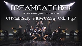 Dreamcatcher드림캐쳐 Odd Eye Comeback Showcase [upl. by Mackenzie]