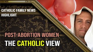 How should Catholics treat women postabortion [upl. by Grassi189]