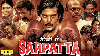 Sarpatta The Warrior Full Movie In Hindi  Arya Dushara  Sarpatta Parambarai  HD Facts amp Review [upl. by Immanuel714]