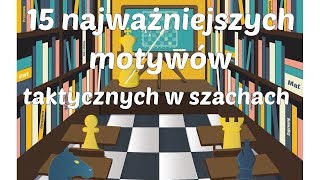 SZACHY 11 15 najważniejszych motywów taktycznych w szachach Widełki podwójne uderzenie związanie [upl. by Ardnuhsal224]