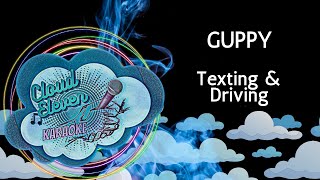 GUPPY  Texting amp Driving  karaoke  instrumental [upl. by Platon]