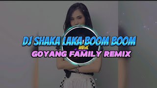 DJ SHAKA LAKA BOOM BOOM VIRAL TIKTOK 2023  GOYANG FAMILY REMIX SOUND [upl. by Ellmyer]