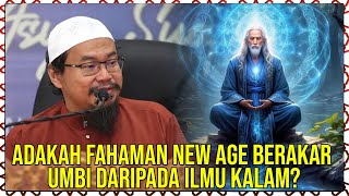 Adakah Fahaman New Age Berakar Umbi Daripada Ilmu Kalam [upl. by Burrus]