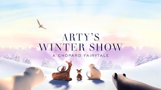 ARTY’S WINTER SHOW  A Chopard Fairytale [upl. by Sairtemed453]