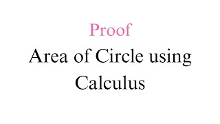 Proof of Circles Area Using Integration  A Calculus Approach [upl. by Juni382]