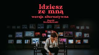 Dawid Kwiatkowski  Idziesz ze mną  alternatywna wersja Official Music Video [upl. by Lello]