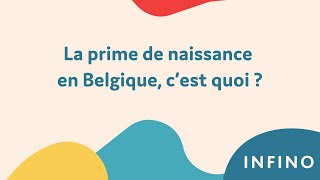 La prime de naissance en Belgique cest quoi I Infino [upl. by Enrobso]